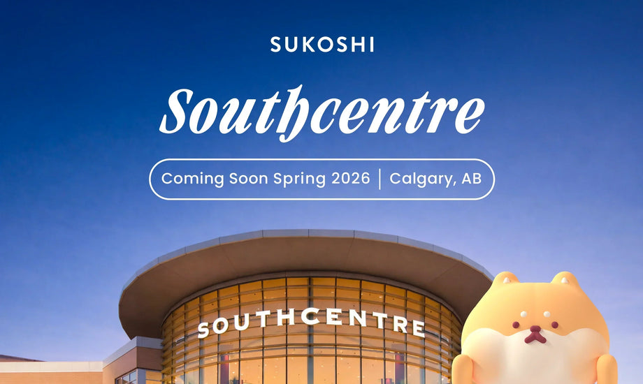 Coming Soon! SUKOSHI’s 2nd Calgary Store
